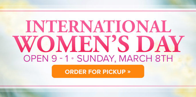 March 8: Open For Pickups On International Women's Day